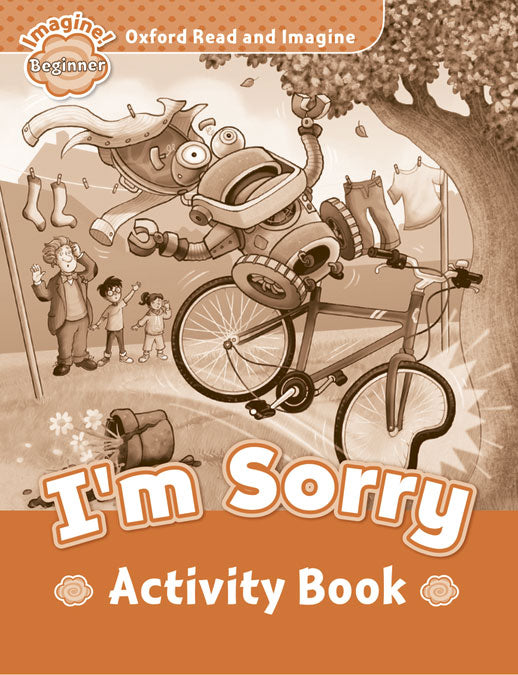 Oxford Read and Imagine Beginner. I'm Sorry Activity Book. Paul Shipton (Oxford University Press España, S.A.) 9780194722155