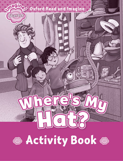 Oxford Read and Imagine Starter. Where'S My Hat? Activity Book. Paul Shipton (Oxford University Press España, S.A.) 9780194722339