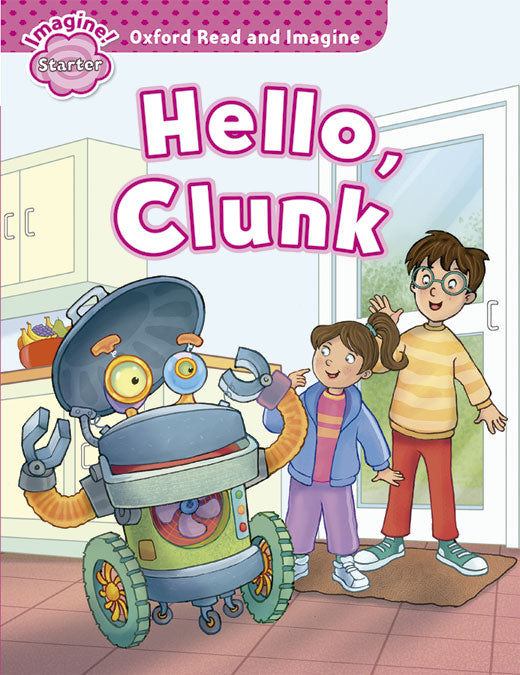 Oxford Read and Imagine Starter. Hello, Clunk. Varios Autores (Oxford University Press España, S.A.) 9780194722377