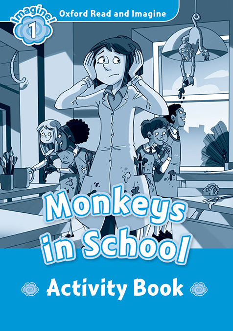 Oxford Read and Imagine 1. Monkeys in the School Activity Book. Paul Shipton (Oxford University Press España, S.A.) 9780194722483