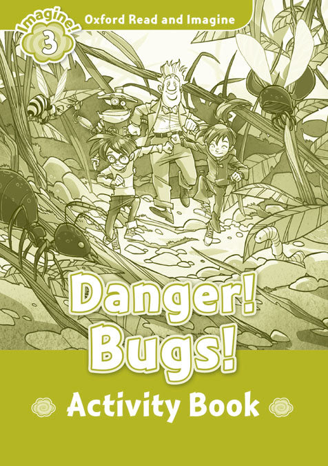 Oxford Read and Imagine 3. Danger! Bugs! Activity Book. Paul Shipton (Oxford University Press España, S.A.) 9780194723053
