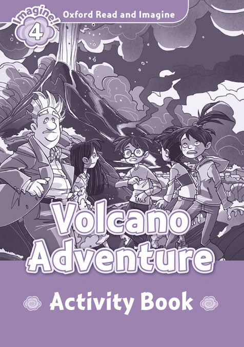 Oxford Read and Imagine 4. Volcano Adventure Activity Book. Paul Shipton (Oxford University Press España, S.A.) 9780194723367