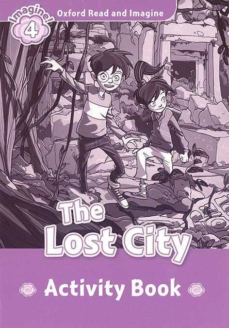 Oxford Read and Imagine 4. The Lost City Activity Book. Paul Shipton (Oxford University Press España, S.A.) 9780194723398