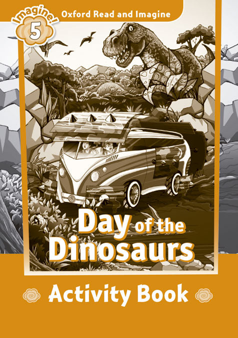 Oxford Read and Imagine 5. Day of the Dinosaurs Activity Book. Paul Shipton (Oxford University Press España, S.A.) 9780194723664