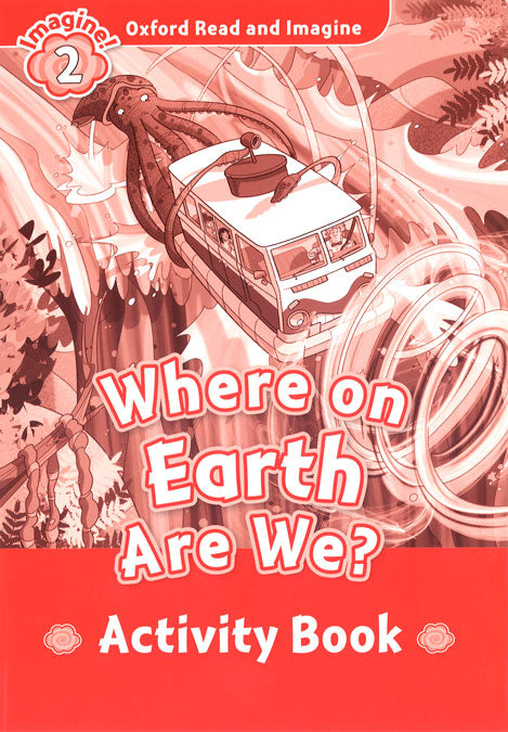 Oxford Read and Imagine 2. Where on Earth Are We Activity Book. Paul Shipton (Oxford University Press España, S.A.) 9780194736541