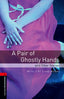 Oxford Bookworms 3. A Pair of Ghostly Hands and Other Stories. Diane Mowat (Oxford University Press España, S.A.) 9780194791250