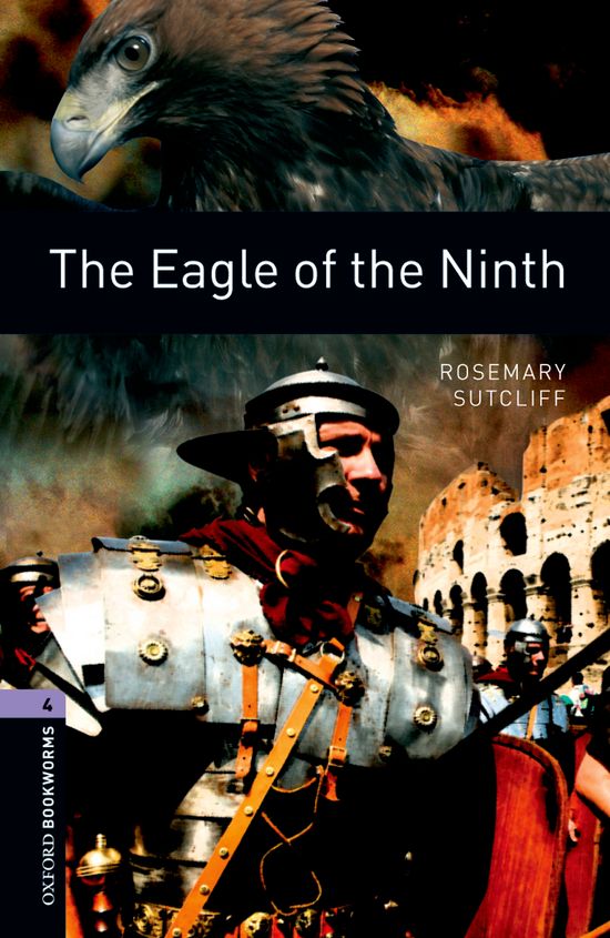 Oxford Bookworms 4. The Eagle of the Ninth. Rosemary Sutcliff (Oxford University Press España, S.A.) 9780194791724