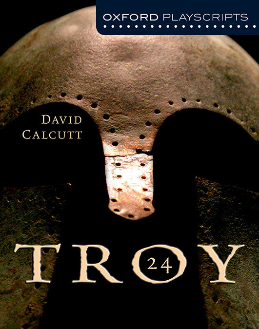 Oxford Playscripts: Troy 24. David Calcutt (Oxford University Press España, S.A.) 9780198321019