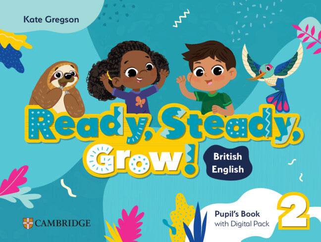 Ready, Steady, Grow! Level 2 Pupil`s Book with Digital Pack British English