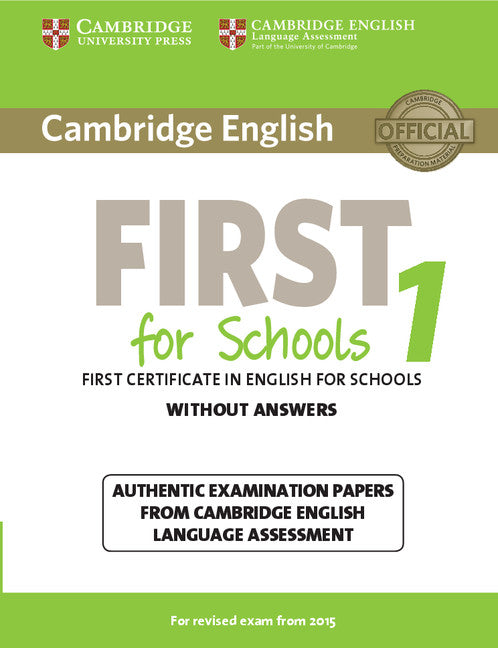 Cambridge English First for Schools 1 for Revised Exam from 2015 Student's Book without Answers. Cambridge English Language Assessment (Cambridge University Press) 9781107692671