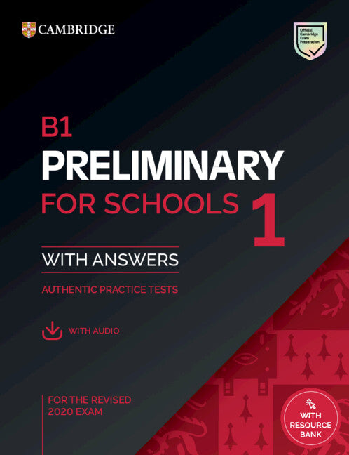 B1 Preliminary for Schools 1 for the Revised 2020 Exam. Student's Book with Answers with Audio with Resource bank.