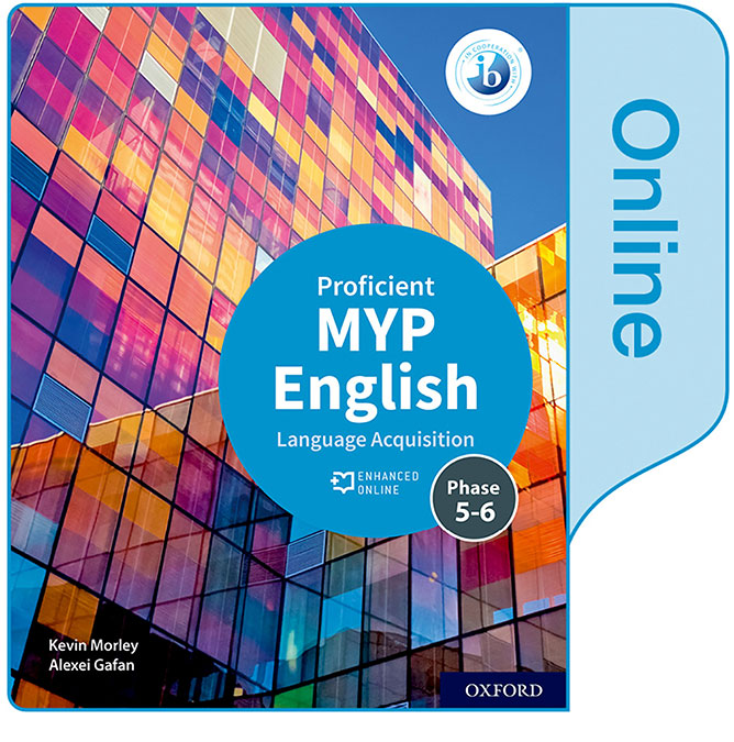 NEW MYP English Language Acquisition Proficient (Phases 5&6) Enhanced Online Student Book. Kevin Morley (Oxford University Press España, S.A.) 9781382010870