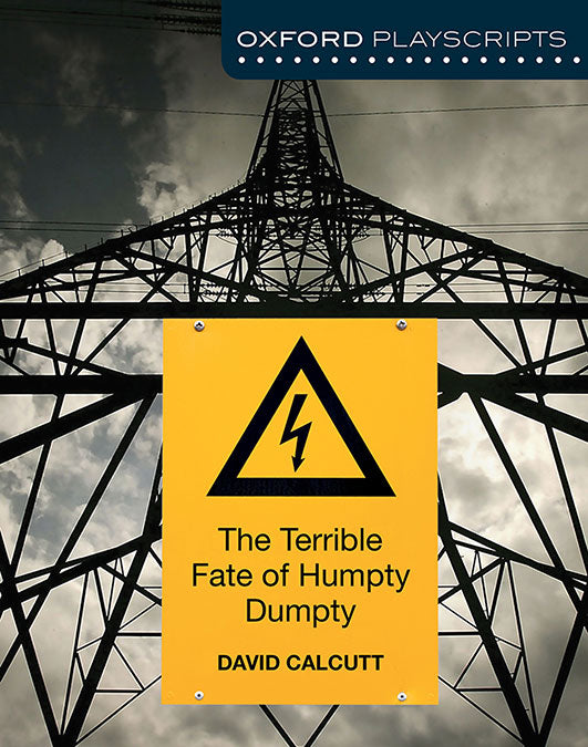 Oxford Playscripts: The Terrible Fate of Humpty Dumpty. David Calcutt (Oxford University Press España, S.A.) 9781408519967