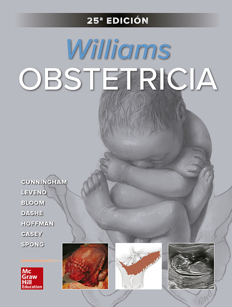 WILLIAMS OBSTETRICIA. [et Al. ], Cunningham, F. Gary, Leveno, Kenneth J. (McGraw-Hill Interamericana de España S.L.) 9781456267360