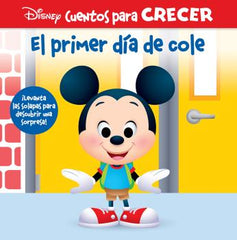 EL PRIMER DIA DE COLE. DISNEY CUENTOS PARA CRECER: ¡LEVANTA LAS SOLAPAS PARA DESCUBRIR UNA SORPRESA!