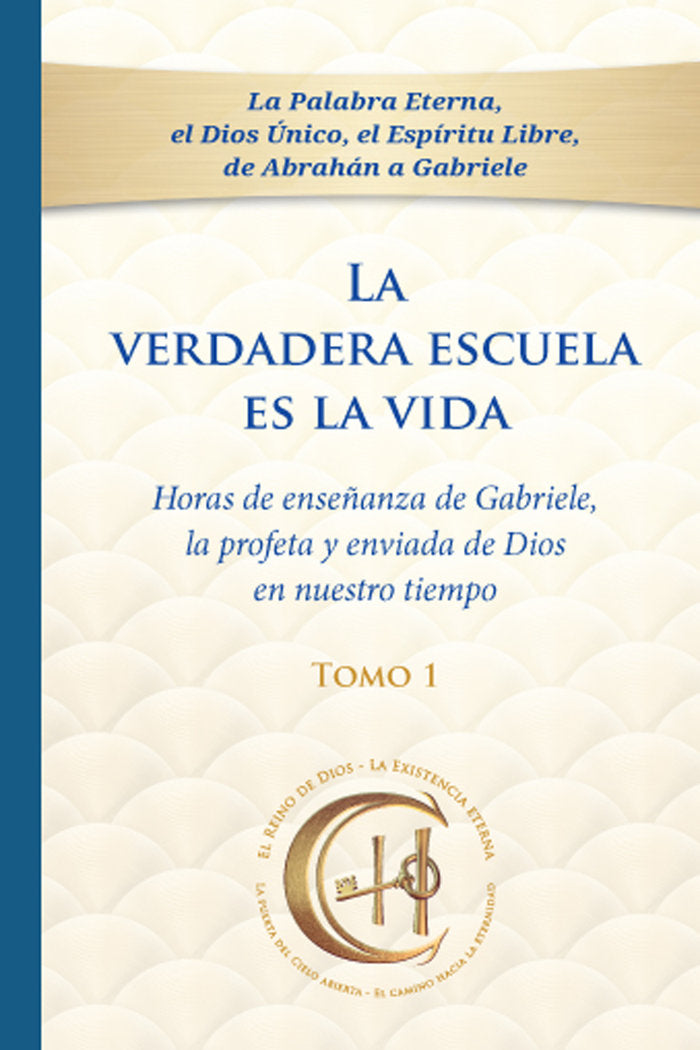 LA VERDADERA ESCUELA ES LA VIDA. TOMO 1 I Gabriele I Editorial Gabriele La Palabra I 9783964464361