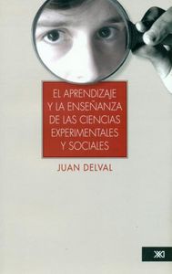 APRENDIZAJE Y LA ENSEÑANZA DE LAS CIENCIAS SOCIALES Y EX | DELVAL,JUAN | SIGLO XXI MEXICO ARGENTINA | 9786070304996