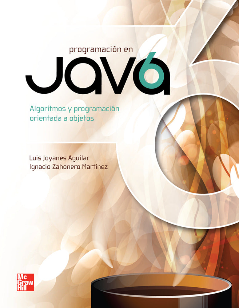 PROGRAMACION EN JAVA 6 ALGORITMOS PROGRAMACION ORIENTADA. Joyanes Aguilar, Luis (McGraw-Hill Interamericana de España S.L.) 9786071506184