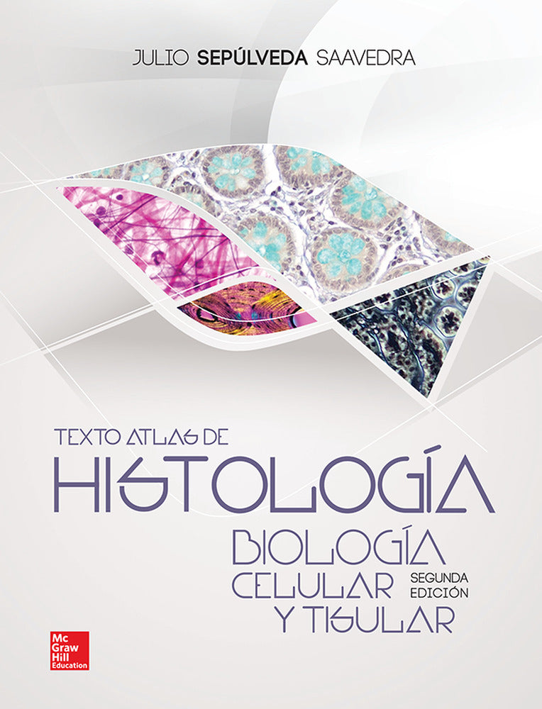 TEXTO ATLAS DE HISTOLOGIA BIOLOGIA CELULAR Y TISULAR. Sepulveda Saavedra, Julio (McGraw-Hill Interamericana de España S.L.) 9786071511287 Imagen principal del producto