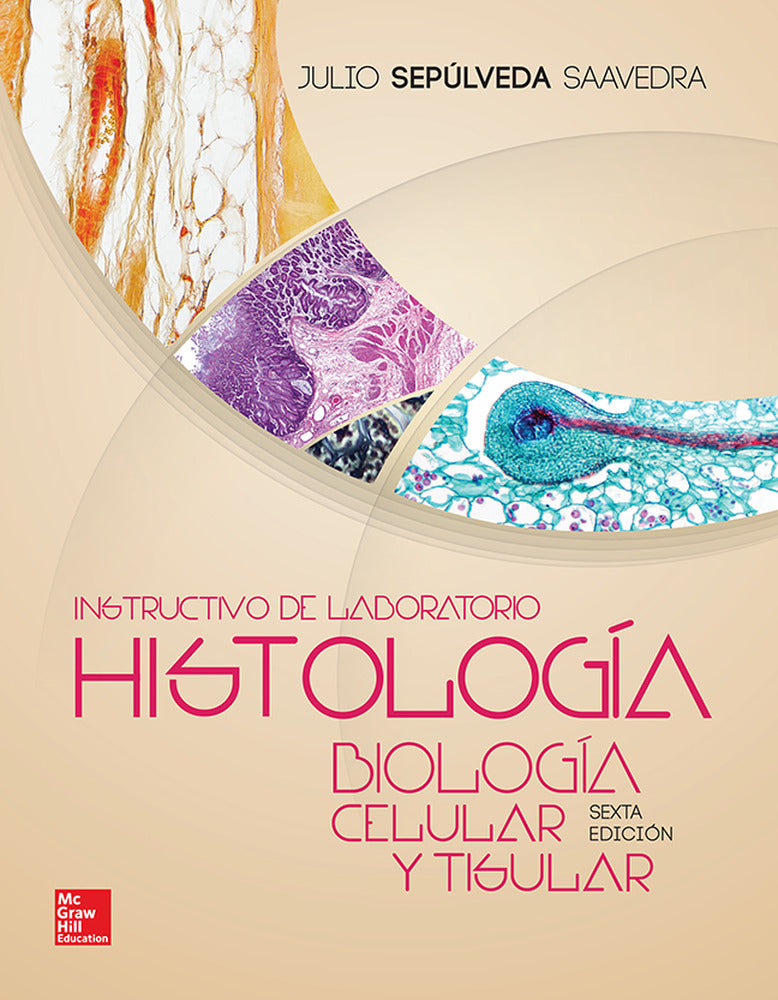 INSTRUCTIVO LABO HISTOLIGIA BIOLOGIA CELULAR Y TISULAR. Sepulveda Saavedra, Julio (McGraw-Hill Interamericana de España S.L.) 9786071511492