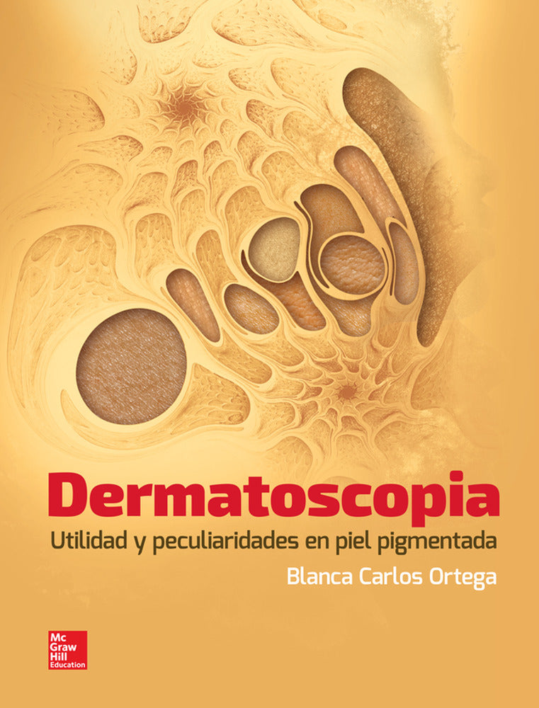 DERMATOSCOPIA UTILIDAD Y PECULIARIDADES EN PIEL PIGMENTADA. Ortega, Carlos B. (McGraw-Hill Interamericana de España S.L.) 9786071513625