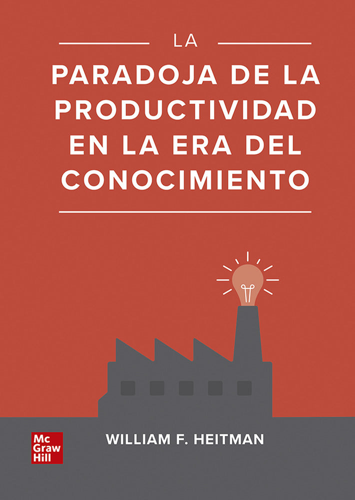 La paradoja de la productividad en la era del conocimiento. Heitman, William (McGraw-Hill Interamericana de España S.L.) 9786071514905