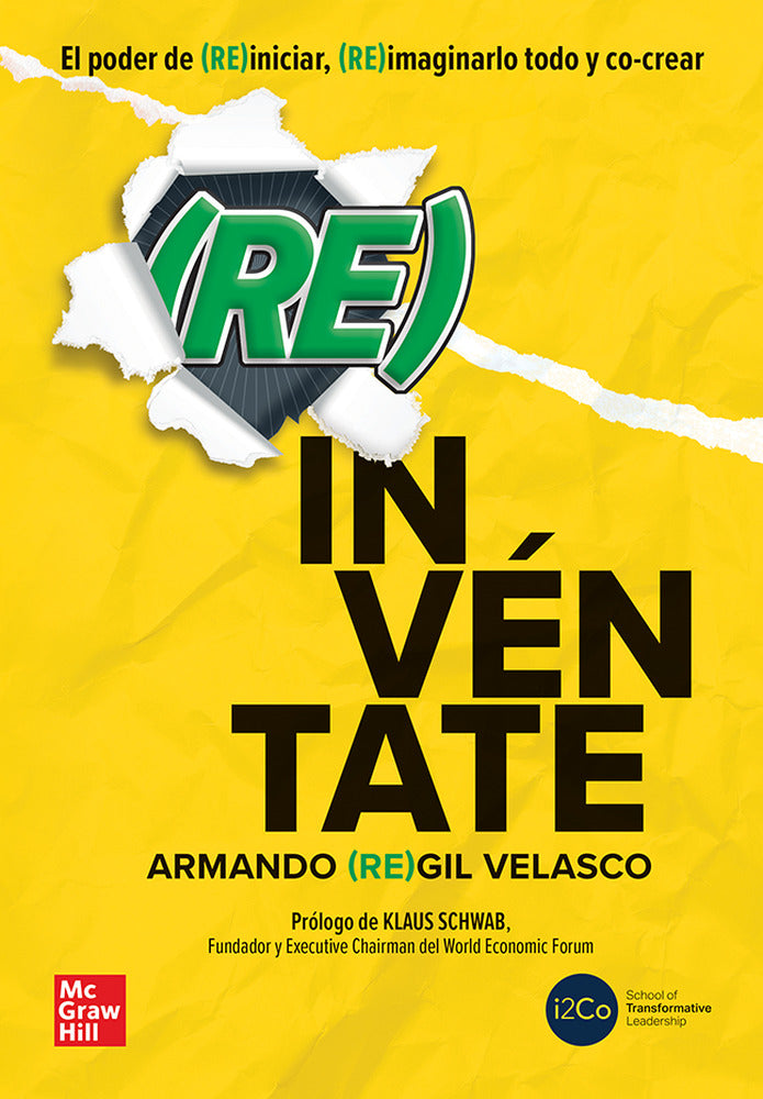 Reinvéntate: el poder de reiniciar, reimaginarlo todo y co-crear. Regil, Armando (McGraw-Hill Interamericana de España S.L.) 9786071515964