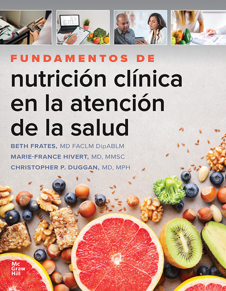 Fundamentos de Nutrición Clínica en la Atención de la Salud. Frates Elizabeth (McGraw-Hill Interamericana de España S.L.) 9786071520685