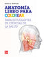 Anatomía, libro para colorear para estudiantes de Ciencias de la Salud. Morton, David (McGraw-Hill Interamericana de España S.L.) 9786071520777