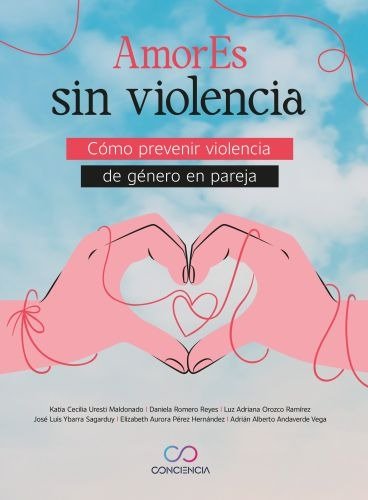 AMORES SIN VIOLENCIA COMO PREVENIR VIOLENCIA DE GENERO EN | DANIELA ROMERO REYES/JOSE LUIS YBARRA | MANUAL MODERNO | 9786072650602
