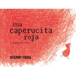 Una caperucita roja: Una caperucita que no se deja intimidar fácilmente (Océano Travesía) 9786074002119 Imagen secundaria del producto