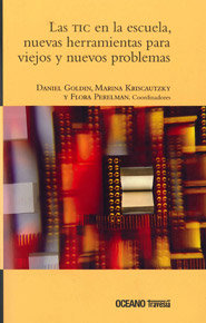 TIC EN LA ESCUELA NUEVAS HERRAMIENTAS PARA VIEJOS Y NUEVOS | GOLDIN, DANIEL/KRISCAUTZKY,MARINA | OCEANO INFANTIL | 9786074003147 Imagen principal del producto