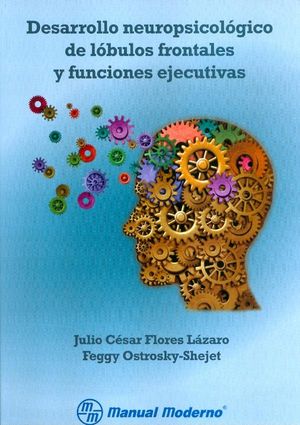 DESARROLLO NEUROPSICOLOGICO DE LOBULOS FRONTALES Y FUNCIONE - 9786074482225