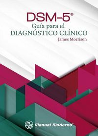 DSM5 GUIA PARA ELDIAGNOSTICO CLINICO - 9786074484892 Imagen principal del producto