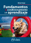 FUNDAMENTOS DEL CONDICIONAMIENTO Y EL APRENDIZAJE - 9786074487855