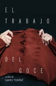 EL TRABAJO DEL GOCE | SAMO TOMSIC | PARADISO EDITORES | 9786075991122