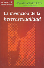INVENCION DE LA HETEROSEXUALIDAD,LA | JONATHAN NED KATZ | ME CAYO EL VEINTE | 9786077694106