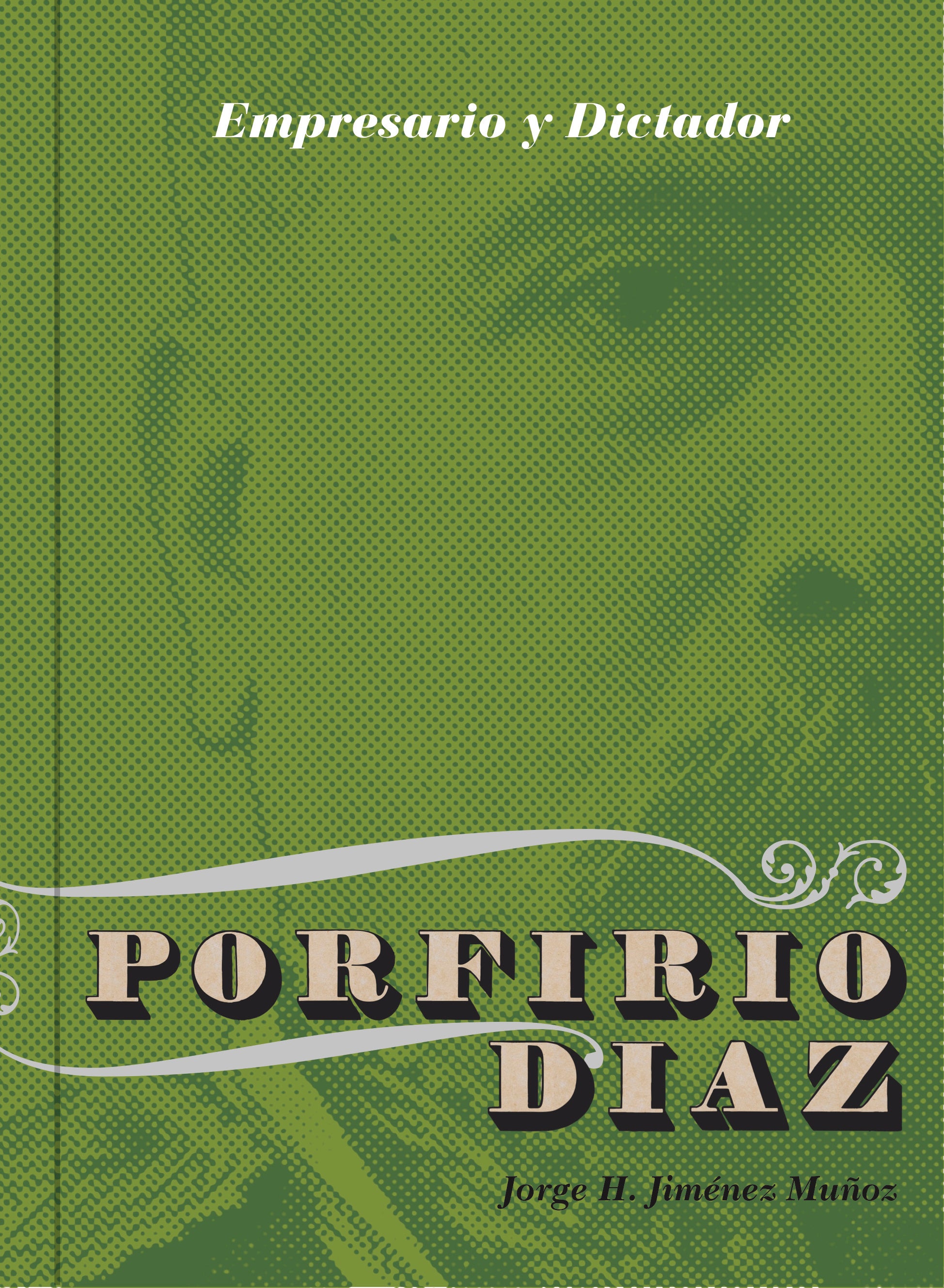 Porfirio Díaz: Empresario y dictador. Los negocios de Porfirio Díaz (1876-1911) Imagen principal del producto