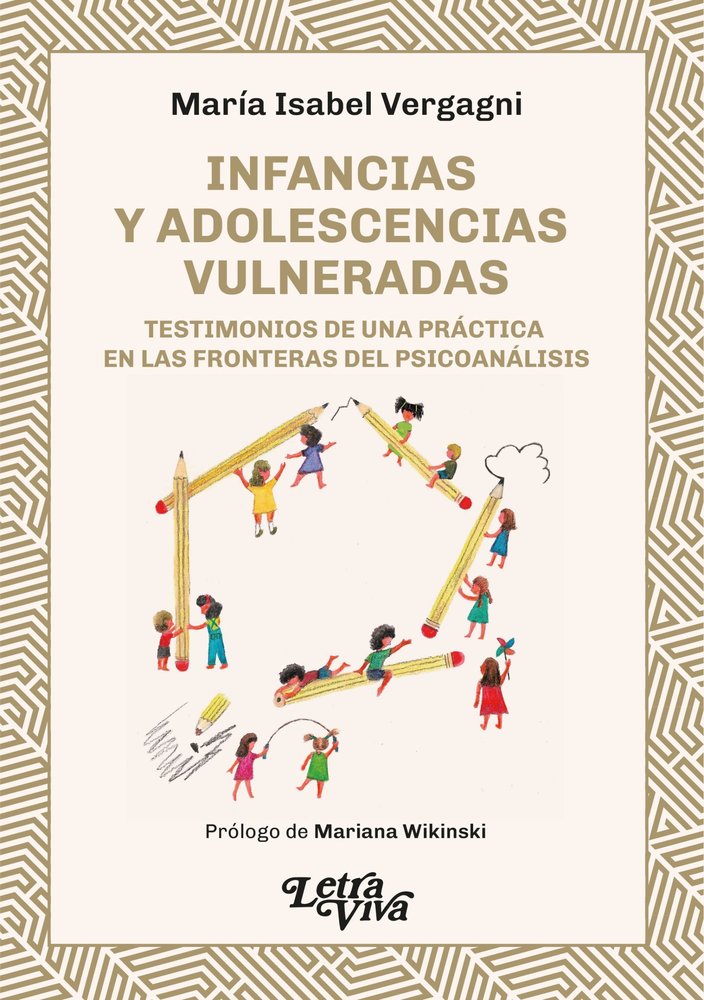 INFANCIAS Y ADOLESCENCIAS VULNERADAS | MARIA ISABEL VERGAGNI | LETRA VIVA (ARGENTINA) | 9786319118919