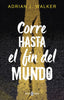 CORRE HASTA EL FIN DEL MUNDO - 9788401018695