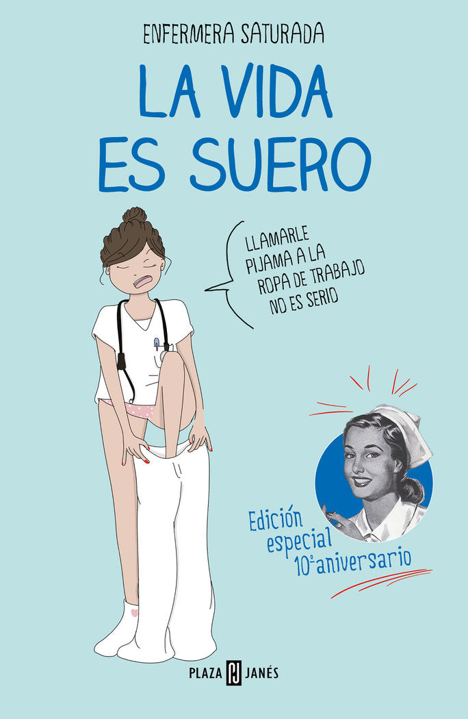 LA VIDA ES SUERO EDICION ESPECIAL | ENFERMERA SATURADA | PLAZA & JANES | 9788401029615