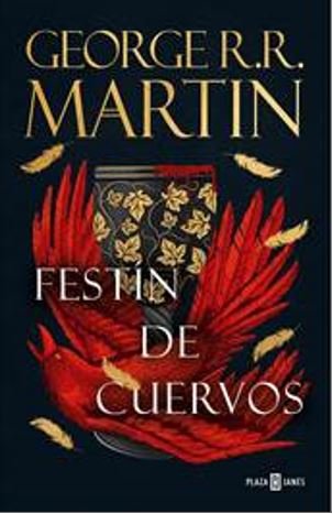 FESTIN DE CUERVOS CANCION DE HIELO Y FUEGO 4 | Martin,george R R | 9788401032455 (Plaza & janes)