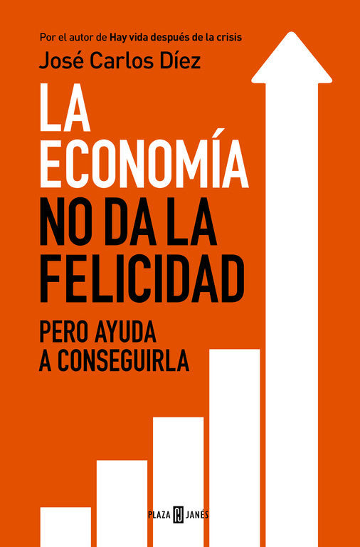 ECONOMIA NO DA LA FELICIDAD PERO AYUDA A CONSEGUIRLA,LA | DIEZ,JOSE CARLOS | PLAZA & JANES | 9788401343216 Imagen principal del producto