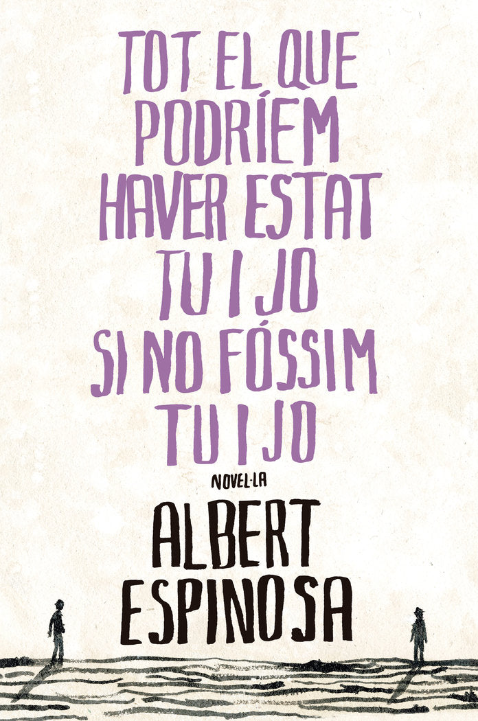 TOT EL QUE PODRIEM HAVER ESTAT TU I JO SI NO FOSSIM TU I JO | Espinosa, Albert | 9788401387265 (Rosadelsvents) Imagen principal del producto