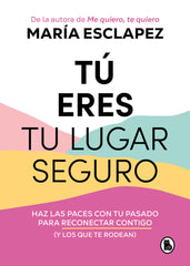 TU ERES TU LUGAR SEGURO | MARIA ESCLAPEZ | BRUGUERA | 9788402427793
