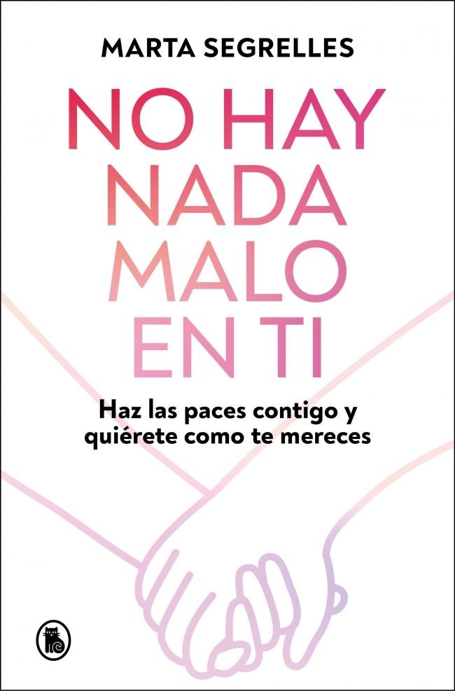 NO HAY NADA MALO EN TI | MARTA SEGRELLES | BRUGUERA | 9788402430601