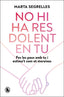 NO HI HA RES DOLENT EN TU | MARTA SEGRELLES | BRUGUERA | 9788402430946