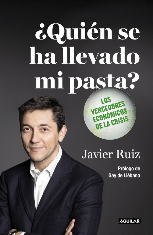 QUIEN SE HA LLEVADO MI PASTA | RUIZ,JAVIER | AGUILAR | 9788403501133