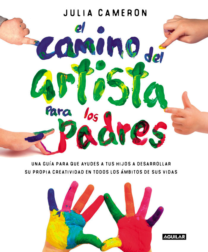 CAMINO DEL ARTISTA PARA PADRES,EL | CAMERON,JULIA | AGUILAR | 9788403501232