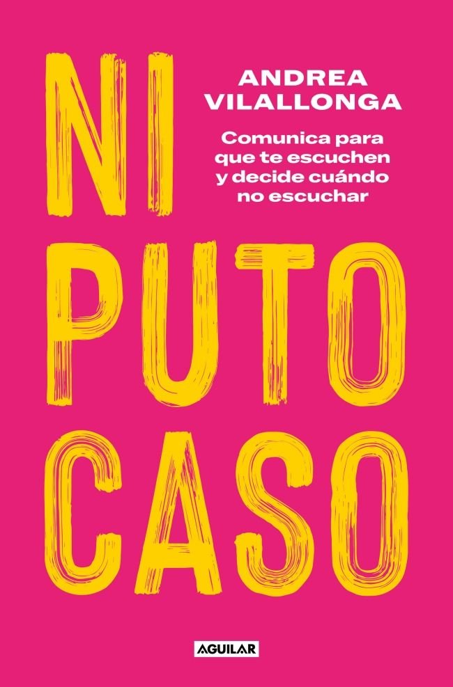 NI PUTO CASO | ANDREA VILALLONGA | AGUILAR | 9788403524828
